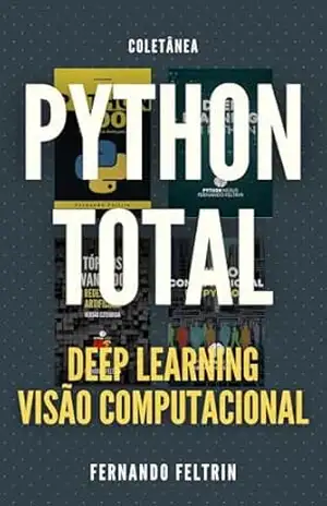 PYTHON TOTAL: Deep Learning e Visão Computacional – Fernando Feltrin