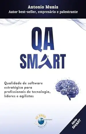 Capa do livro QA Smart: qualidade de software estratégica para profissionais de tecnologia, líderes e agilistas - Antonio Muniz