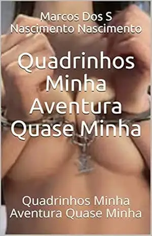 Quadrinhos Minha Aventura Quase Minha: Quadrinhos Minha Aventura Quase Minha (1) - Marcos Dos S Nascimento Nascimento Quadrinhos Minha Aventura Quase Minha: Quadrinhos Minha Aventura Quase Minha (1) - Marcos Dos S Nascimento Nascimento