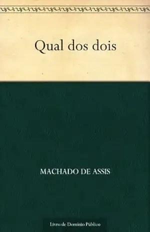 Qual dos Dois? – Machado de Assis