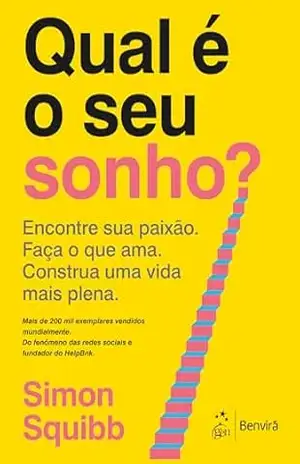 Capa do livro Qual é o seu sonho? Encontre sua paixão. Faça o que ama. Construa uma vida mais plena - Simon Squibb