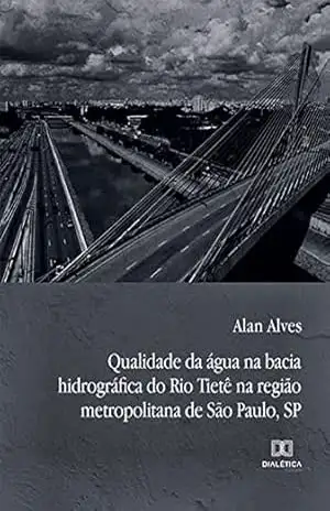 Qualidade da água na bacia hidrográfica do Rio Tietê na região metropolitana de São Paulo, SP – Alan Alves Qualidade da água na bacia hidrográfica do Rio Tietê na região metropolitana de São Paulo, SP – Alan Alves