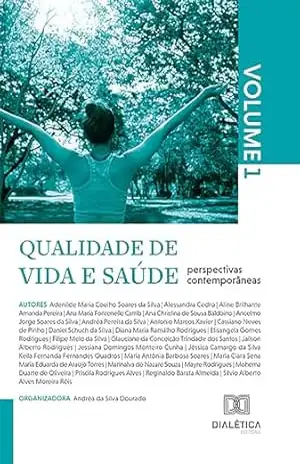 Qualidade de vida e saúde: perspectivas contemporâneas: – Volume 1 – Andréa da Silva Dourado Qualidade de vida e saúde: perspectivas contemporâneas: – Volume 1 – Andréa da Silva Dourado