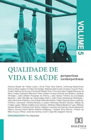 Qualidade de vida e saúde – perspectivas contemporâneas: Volume 5 – Vitor Medrado Qualidade de vida e saúde – perspectivas contemporâneas: Volume 5 – Vitor Medrado