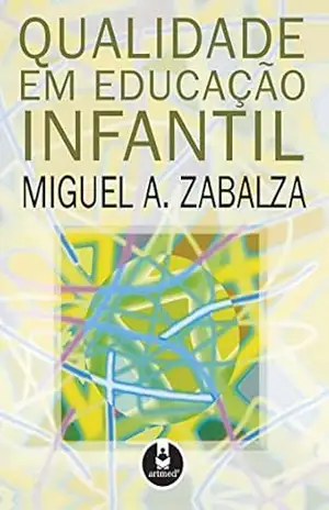 Qualidade em Educação Infantil – Miguel A. Zabalza