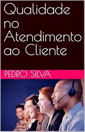 Qualidade no Atendimento ao Cliente – Pedro  Silva