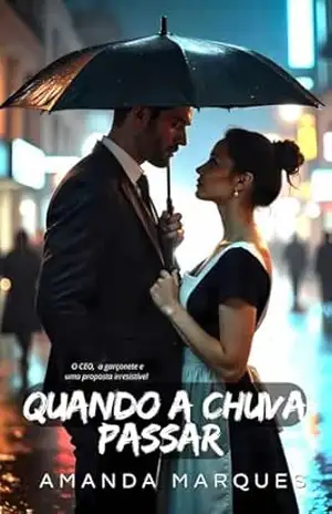 Capa do livro Quando a Chuva Passar: O CEO, a garçonete e uma proposta irresistível - Amanda Marques