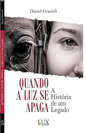 Quando A Luz Se Apaga – A História De Um Legado – Daniel Gracioli Quando A Luz Se Apaga – A História De Um Legado – Daniel Gracioli