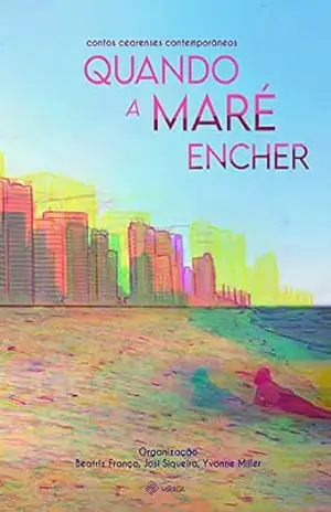 Quando a Maré Encher: Contos Cearenses Contemporâneos – Beatriz França