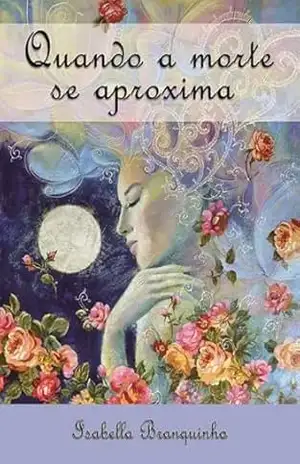 Capa do livro Quando A Morte Se Aproxima - Isabella Branquinho