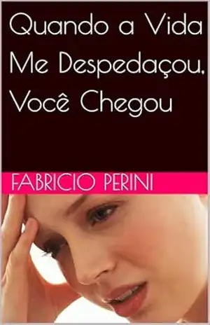 Quando a Vida Me Despedaçou, Você Chegou – FABRICIO  PERINI