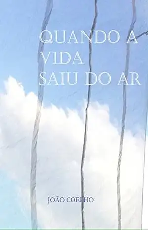Quando a vida saiu do ar – João Coelho
