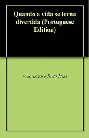 Quando a vida se torna divertida – J. Lázaro