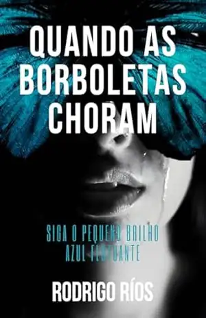 Quando as Borboletas Choram – Rodrigo Alves de Ríos Quando as Borboletas Choram – Rodrigo Alves de Ríos