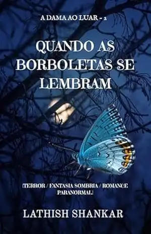 Quando As Borboletas Se Lembram: A Dama ao Luar – Lathish Shankar