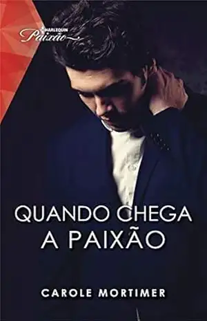 Capa do livro Quando chega a paixão (Harlequin Paixão Livro 149) - Carole Mortimer