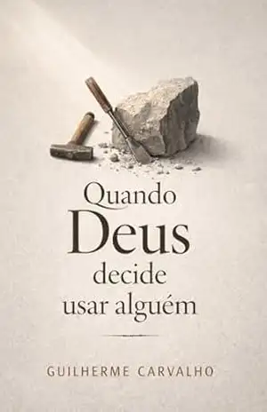 Quando Deus decide usar alguém: Existe um padrão nos processos de Deus em formar as pessoas para realizarem seus propósitos. (Maturidade e Propósito Livro 2) – GUILHERME CARVALHO SANTOS Quando Deus decide usar alguém: Existe um padrão nos processos de Deus em formar as pessoas para realizarem seus propósitos. (Maturidade e Propósito Livro 2) – GUILHERME CARVALHO SANTOS
