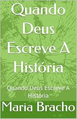 Quando Deus Escreve A História: Quando Deus Escreve A História – Maria Bracho Quando Deus Escreve A História: Quando Deus Escreve A História – Maria Bracho