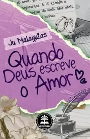 Quando Deus Escreve o Amor - Juliana Malaquias Quando Deus Escreve o Amor - Juliana Malaquias
