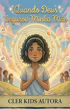 Quando Deus Segura Minha Mão: Uma história infantil cristã sobre fé e confiança em Deus - CLER kids Quando Deus Segura Minha Mão: Uma história infantil cristã sobre fé e confiança em Deus - CLER kids