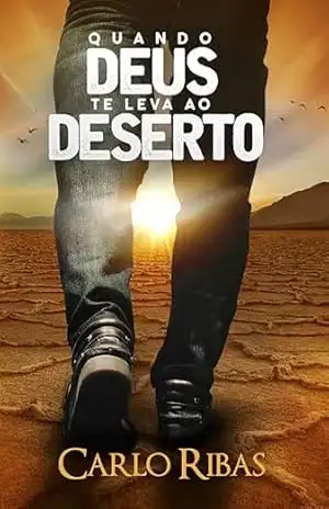 Quando Deus te leva ao deserto – Carlo Ribas