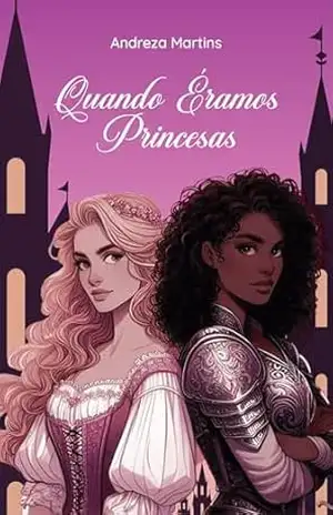 Quando Éramos Princesas – Andreza Martins Quando Éramos Princesas – Andreza Martins