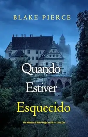Capa do livro Quando Estiver Esquecido (Um Mistério de Finn Wright no FBI — Livro Dez) - Blake  Pierce