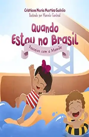 Quando Estou no Brasil: Passeios com a Mamãe – Cristiane Maria Martins Galvão