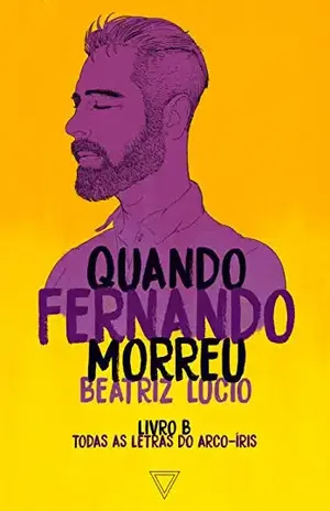 Quando Fernando morreu (Todas as letras do arco–íris Livro 3) – Beatriz Lucio