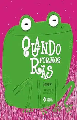 Capa do livro Quando formos rãs (Mil e uma histórias) - Dipacho