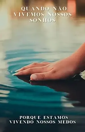 Quando não vivemos nossos sonhos porque estamos vivendo nossos medos: Quando não vivemos nossos sonhos – Rogério Ribeiro Ramos Quando não vivemos nossos sonhos porque estamos vivendo nossos medos: Quando não vivemos nossos sonhos – Rogério Ribeiro Ramos