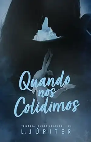 Quando Nos Colidimos (Irmãos Lombardi Livro 1) – L. Júpiter