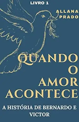 Capa do livro Quando O Amor Acontece: A História de Bernardo e Victor - Allana Prado
