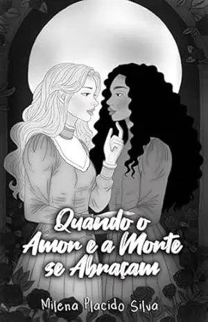 Capa do livro Quando o Amor e a Morte se Abraçam - Milena Placido Silva
