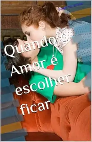 Quando o Amor é escolher ficar (Corações à Prova Livro 4) – Sergio Goncalves Quando o Amor é escolher ficar (Corações à Prova Livro 4) – Sergio Goncalves