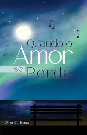 Quando o Amor se Perde – Ana C.  Rosa