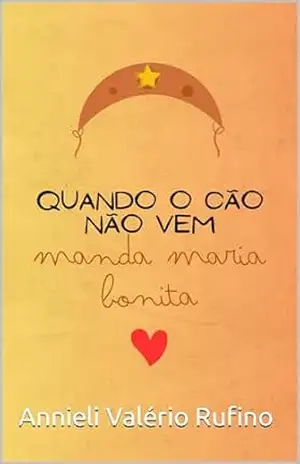Quando o cão não vem manda Maria Bonita – Annieli Valério Rufino
