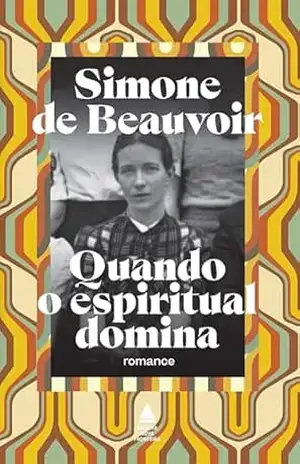 Capa do livro Quando o espiritual domina: Romance - Simone de Beauvoir