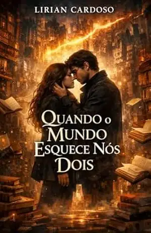 Capa do livro Quando o Mundo Esquece Nós Dois - Lirian Cardoso