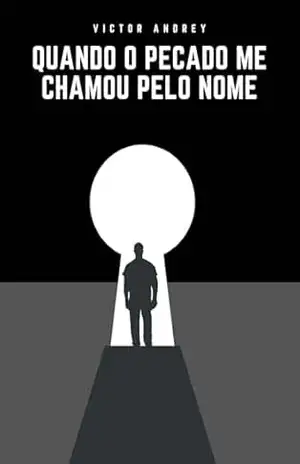 Quando o pecado me chamou pelo nome – Victor Andrey