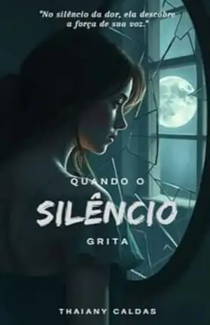 Capa do livro Quando o Silêncio Grita (Um Grito no vazio Livro 1) - Thaiany caldas