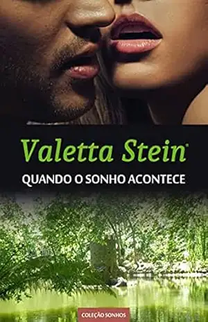 Quando o Sonho Acontece: Narrativa de uma mulher sonhadora com outras quatro à perna. (Coleção Sonhos Livro 1) – Valetta Stein