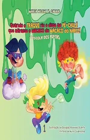 Capa do livro Quando o TRAQUE riu e disse ao PÉ CHULÉ que atirasse o macaco do MACACO do NARIZ! @Escola dos Rufias (As Aventuras do Pé–Chulé, do Traque e do Macaco do Nariz (*Meleca do Nariz)! Livro 1) - Maria Helena Cabral