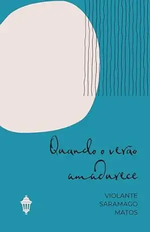 Quando o verão amadurece – Violante Saramago Matos Quando o verão amadurece – Violante Saramago Matos