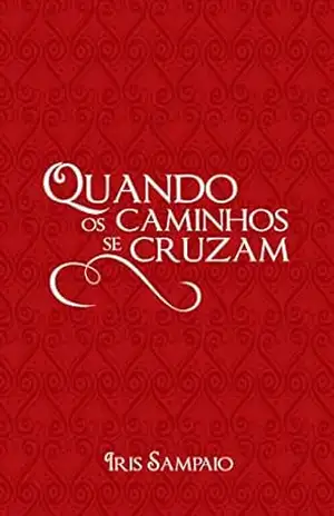 Quando os caminhos se cruzam – Iris Sampaio