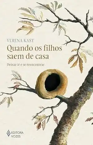 Quando os filhos saem de casa: Deixar ir e se reencontrar – Verena Kast