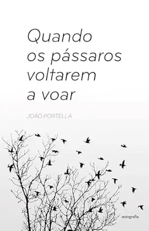 Quando os pássaros voltarem a voar – João Portella