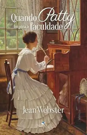 Quando Patty foi para a Faculdade – Jean Webster