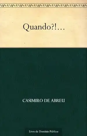 Quando?!… – Casimiro de Abreu