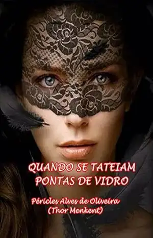 QUANDO SE TATEIAM PONTAS DE VIDRO – PÉRICLES ALVES DE OLIVEIRA